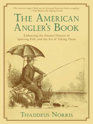 cover image of The American Angler's Book: Embracing the Natural History of Sporting Fish, and the Art of Taking Them